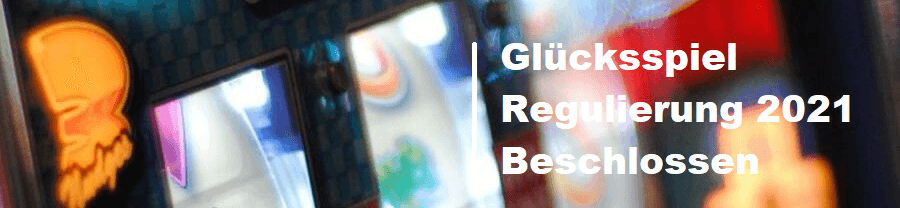 Glücksspiel-Regulierung Beschlossen 2021