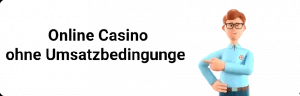 Online-Casino ohne Umsatzbedingungen